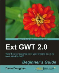 Title: Ext GWT 2.0 Beginners Guide, Author: Daniel Vaughan