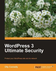 Title: WordPress 3 Ultimate Security, Author: Olly Connelly