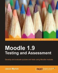 Title: Moodle 1.9 Testing and Assessment, Author: Jason Myrick