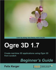 Title: Ogre 3D 1.7 Beginner's Guide, Author: Felix Kerger