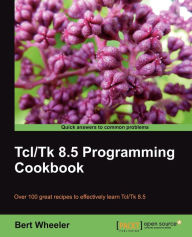 Title: TCL/TK 8.5 Programming Cookbook, Author: Bert Wheeler