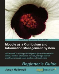 Title: Moodle as a Curriculum and Information Management System Beginner's Guide, Author: Jason Hollowell