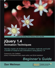 Title: Jquery 1.4 Animation Techniques: Beginners Guide, Author: Dan Wellman