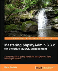 Title: Mastering Phpmyadmin 3.3.X for Effective MySQL Management, Author: Marc Delisle