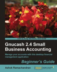 Title: Gnucash 2.4 Small business accounting, Author: Ashok Ramachandran