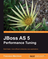 Title: JBoss AS 5 Performance Tuning, Author: Francesco Marchioni