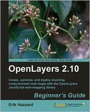Title: OpenLayers 2.10 Beginner's Guide, Author: Erik Hazzard