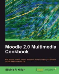 Title: Moodle 2.0 Multimedia Cookbook, Author: Silvina P. Hillar