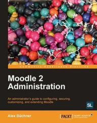 Title: Moodle 2.0 Administration, Author: Alex Buchner