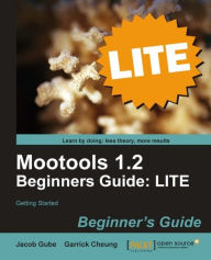 Title: Mootools 1.2 Beginners Guide LITE: Getting started, Author: Jacob Gube