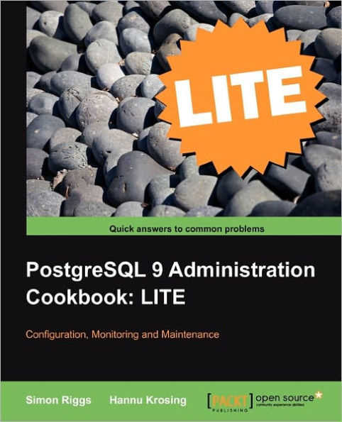 PostgreSQL 9 Administration Cookbook Lite: Configuration, Monitoring and Maintenance