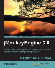 Title: jMonkeyEngine 3.0 Beginner's Guide, Author: Ruth Kusterer