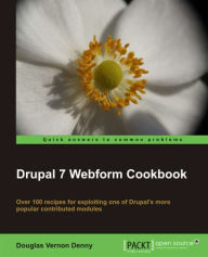 Title: Drupal 7 Webform Cookbook, Author: Douglas Vernon Denny