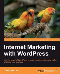 Title: Internet Marketing with WordPress, Author: David Mercer