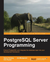 Title: PostgreSQL Server Programming, Author: H. Krosing