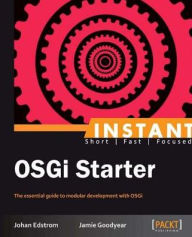 Title: Instant OSGi Starter, Author: Jamie Goodyear