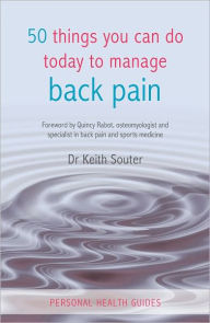 Title: 50 Things You Can Do Today to Manage Back Pain, Author: Dr. Keith Souter