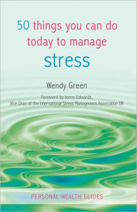 Title: 50 Things You Can Do Today to Manage Stress, Author: Wendy Green