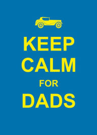 Title: Keep Calm for Dads, Author: Summersdale