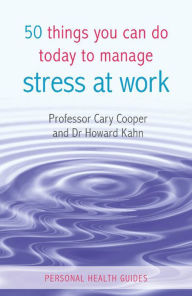 Title: 50 Things You Can Do Today to Manage Stress at Work, Author: Cary Cooper