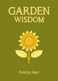 Title: Garden Wisdom, Author: Felicity Hart