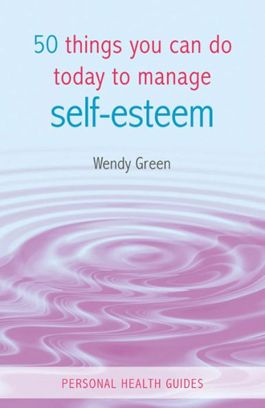 50 Things You Can Do Today to Manage Self-Esteem