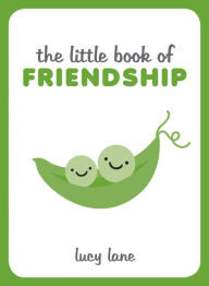 Title: The Little Book of Friendship, Author: Lucy Lane