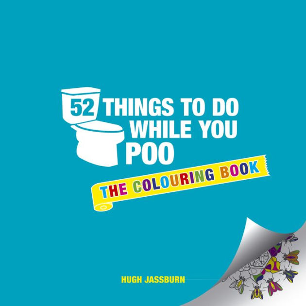 52 Things to Do While You Poo: The Colouring Book by Hugh Jassburn ...