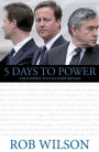 5 Days to Power: The Journey to Coalition Britain