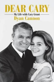 Title: Dear Cary: A Memoir, Author: Dyan Cannon