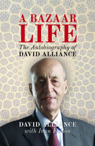 Title: A Bazaar Life: The Autobiography of David Alliance, Author: David Alliance