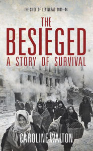 Title: The Besieged: A Story of Survival, Author: Caroline Walton