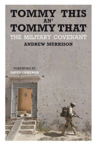 Title: Tommy This an' Tommy That: The military covenant, Author: Andrew Murrison