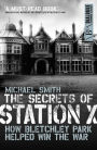 The Secrets of Station X: How the Bletchley Park codebreakers helped win the war