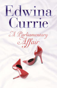 Title: A Parliamentary Affair, Author: Edwina Currie