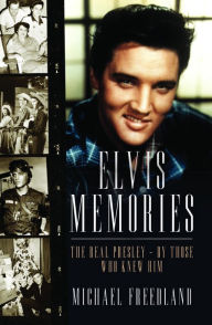 Title: Elvis Memories: The Real Presley - By Those Who Knew Him, Author: Michael Freedland