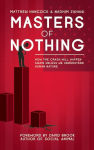 Alternative view 2 of Masters of Nothing: Human Nature, Big Finance, and the Fight for the Soul of Capitalism