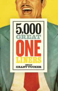 Title: 5,000 Great One Liners, Author: Grant Tucker