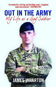 Title: Out in the Army: My Life as a Gay Soldier, Author: James Wharton