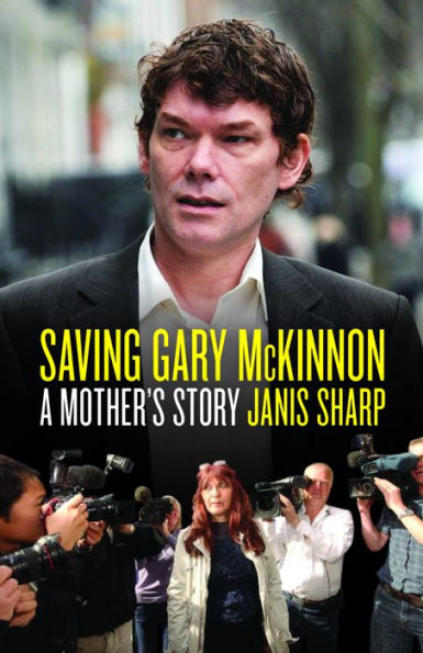 Saving Gary McKinnon: A Mother's Story
