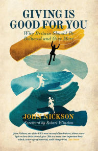 Title: Giving is Good For You: Why Britain Should Be Bothered and Give More, Author: John Nickson