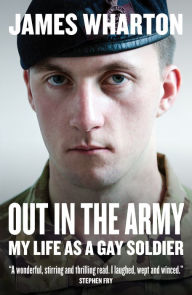 Title: Out in the Army: My Life as a Gay Soldier, Author: James Wharton