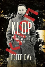 Title: Klop: Britain's Most Ingenious Secret Agent, Author: Peter Day