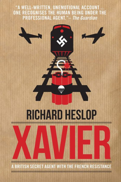 Xavier: A British Secret Agent with the French Resistance