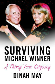 Title: Surviving Michael Winner: A Thirty-Year Odyssey, Author: Dinah May