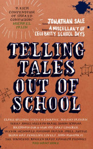 Title: Telling Tales Out of School: A Miscellany of Celebrity School Days, Author: Jonathan Sale