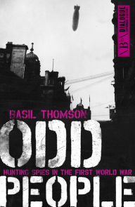 Title: Odd People: Hunting Spies in the First World War, Author: Basil Thomson