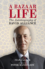 Title: A Bazaar Life: The Autobiography of David Alliance, Author: David Alliance