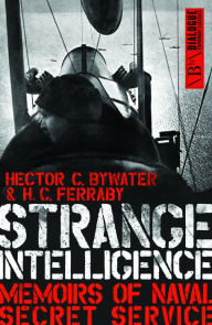 Title: Strange Intelligence: Memoirs of Naval Secret Service, Author: Hector C. Bywater