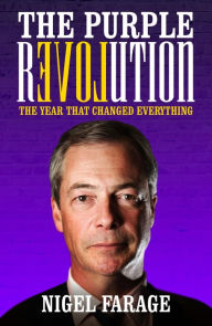 Title: The Purple Revolution: The Year That Changed Everything, Author: Nigel Farage